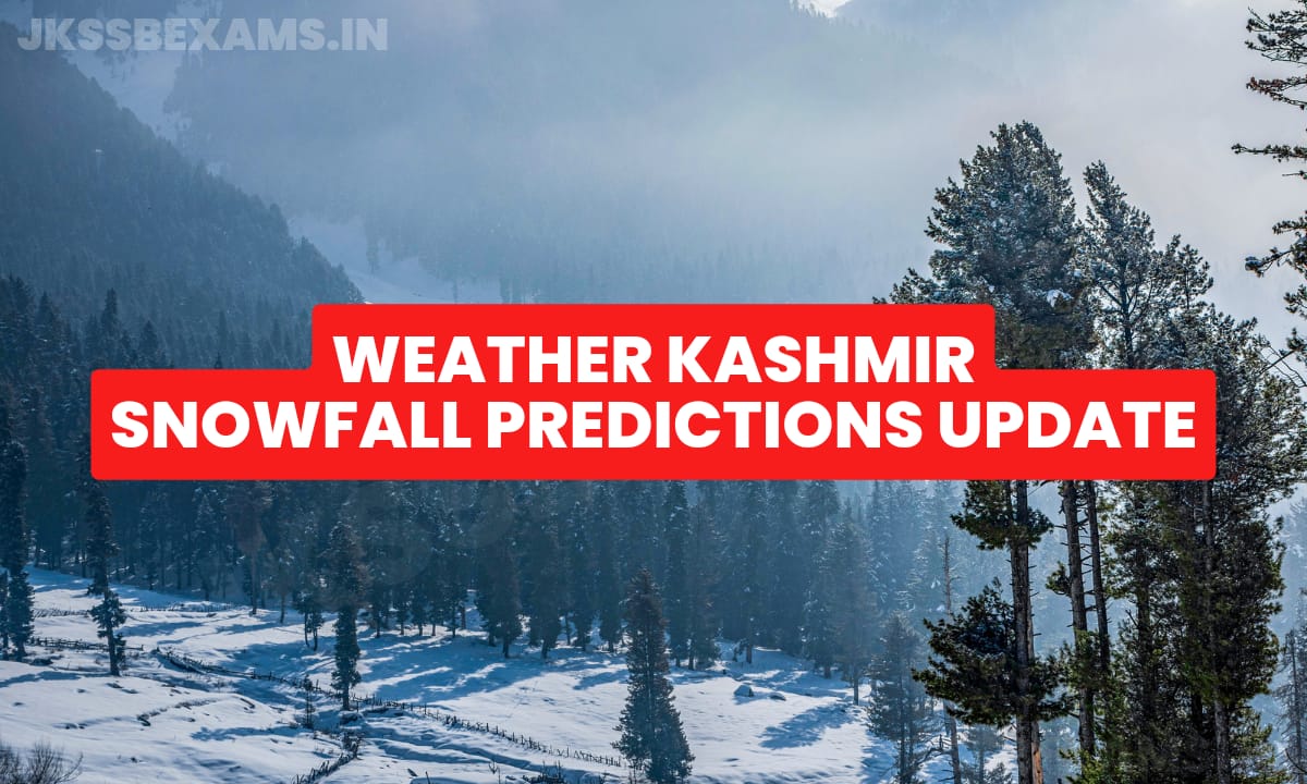 Weather Kashmir Snowfall Predictions Update jkssb.nic.in