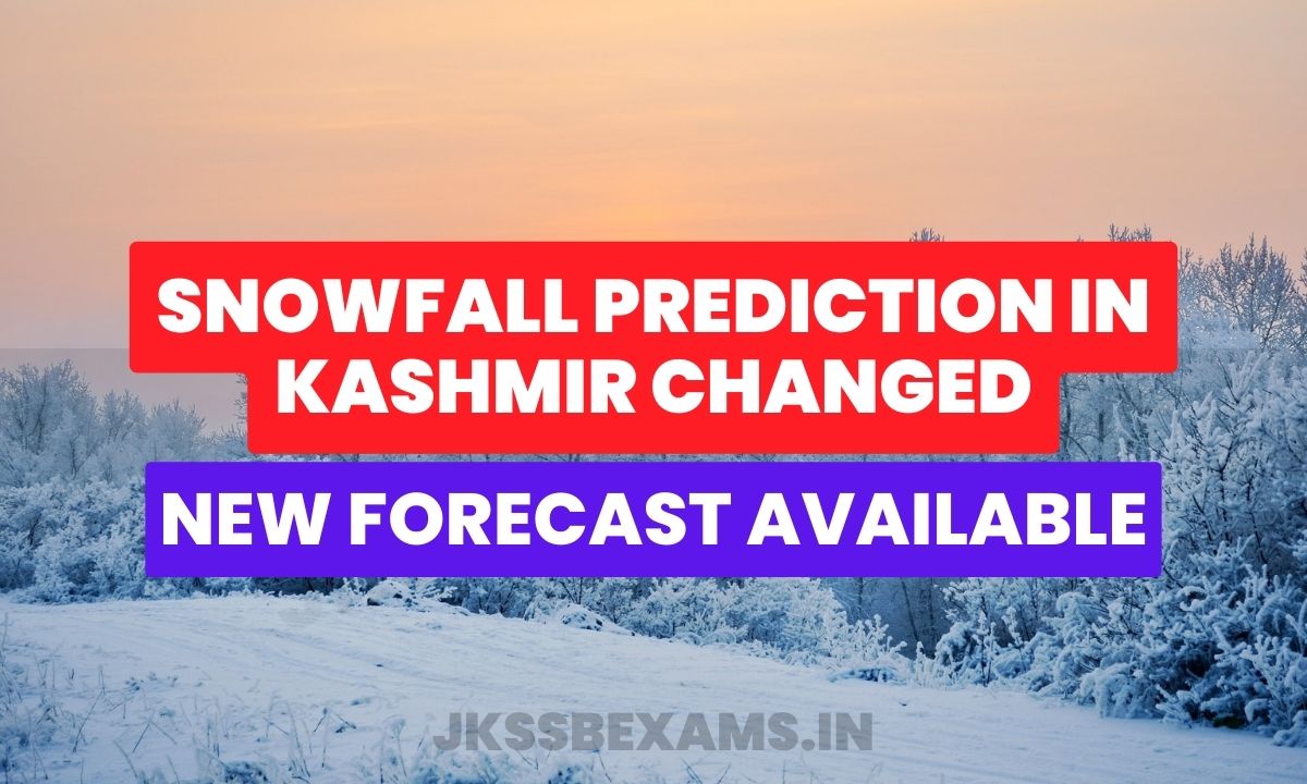 Snowfall Prediction In Kashmir Changed New Forecast Available jkssb