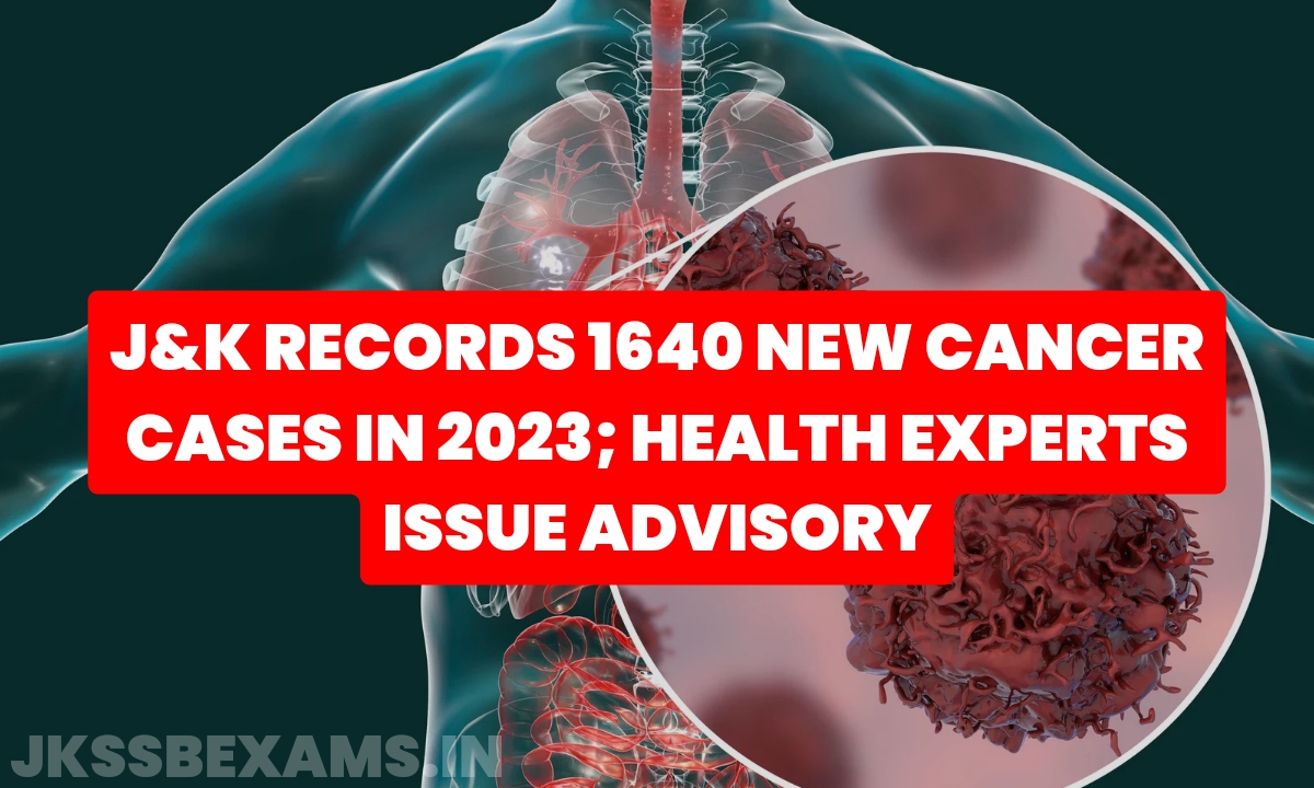 J&K Records 1640 New Cancer Cases in 2023; Health Experts Issue ...